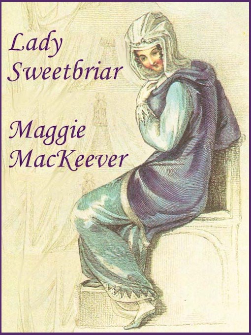 Title details for Lady Sweetbriar by Maggie MacKeever - Available